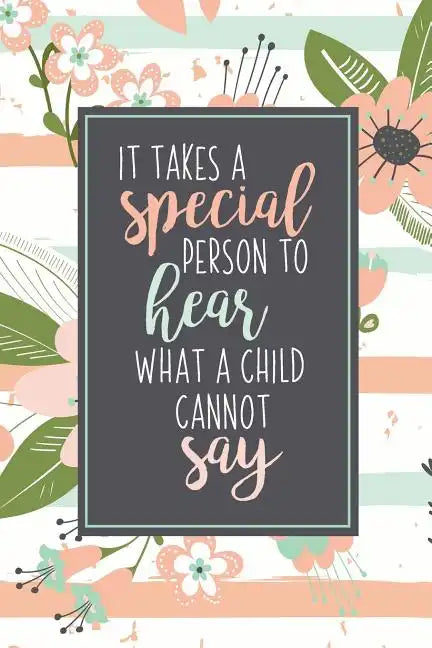 It Takes A Special Person To Hear What A Child Cannot Say: ABA Gifts For Behavior Therapist Autism Teacher Gift Teacher Appreciation For Special Educa - Paperback