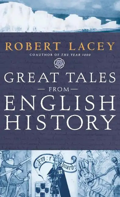 Great Tales from English History: The Truth about King Arthur, Lady Godiva, Richard the Lionheart, and More - Hardcover