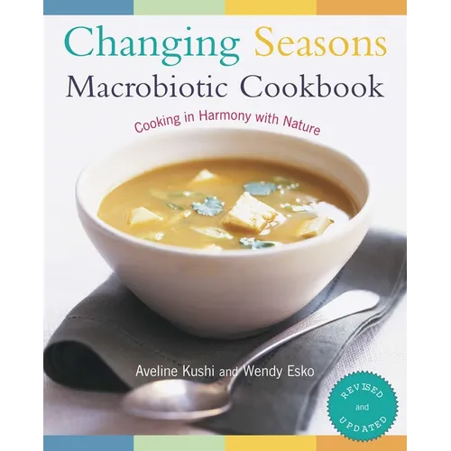 Changing Seasons Macrobiotic Cookbook: Cooking in Harmony with Nature - Paperback