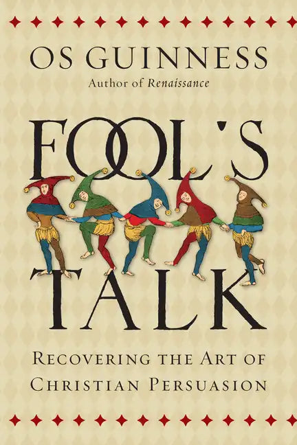 Fool's Talk: Recovering the Art of Christian Persuasion - Paperback