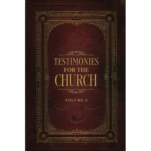 Testimonies for the Church Volume 6 - Paperback