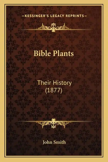 Bible Plants: Their History (1877) - Paperback
