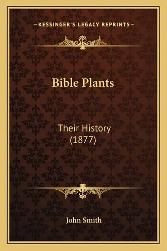 Bible Plants: Their History (1877) - Paperback