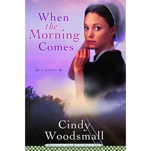When the Morning Comes: Book 2 in the Sisters of the Quilt Amish Series - Paperback