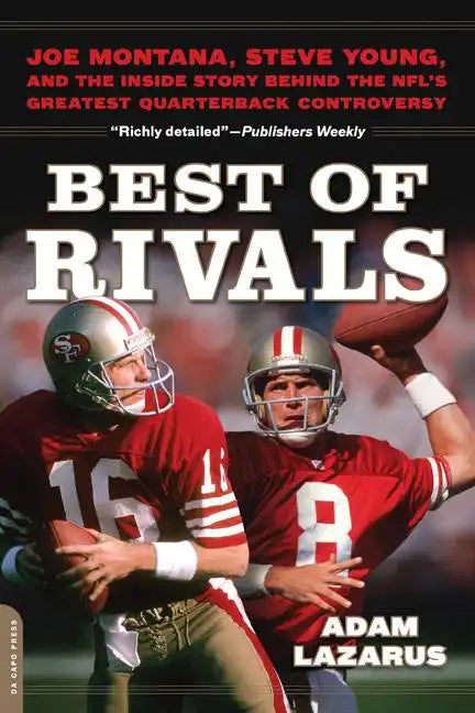 Best of Rivals: Joe Montana, Steve Young, and the Inside Story Behind the Nfl's Greatest Quarterback Controversy - Paperback