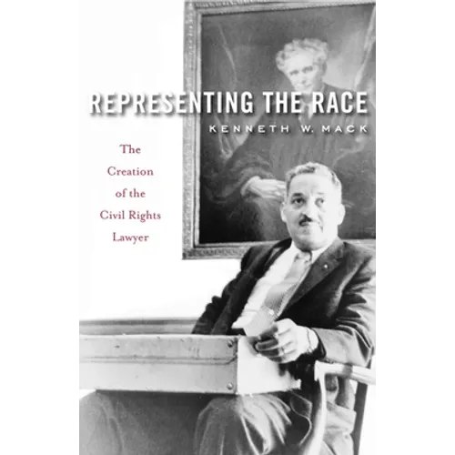 Representing the Race: The Creation of the Civil Rights Lawyer - Paperback