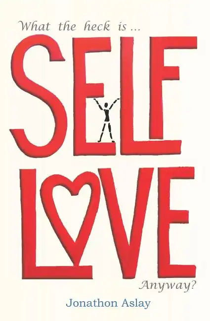 What The Heck Is Self-Love Anyway? - Paperback