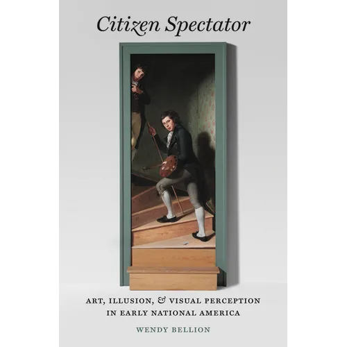 Citizen Spectator: Art, Illusion, and Visual Perception in Early National America - Paperback