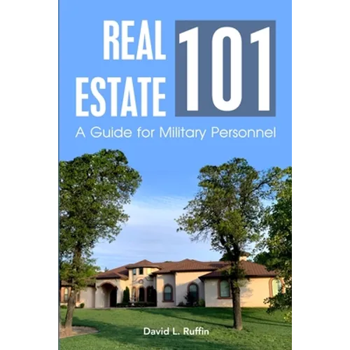 Real Estate 101: A Guide for Military Personnel - Paperback