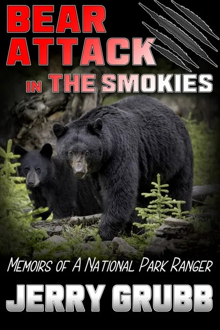 Bear Attack in the Smokies: Memoirs of a National Park Ranger - Paperback