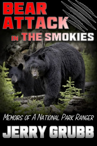 Bear Attack in the Smokies: Memoirs of a National Park Ranger - Paperback