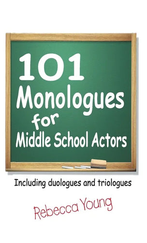 101 Monologues for Middle School Actors: Including Duologues and Triologues - Hardcover