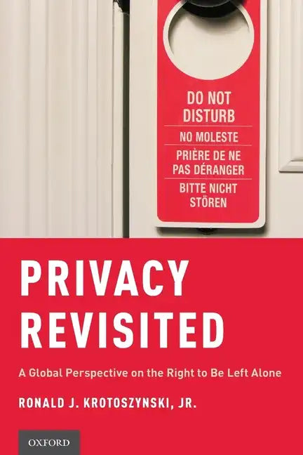 Privacy Revisited: A Global Perspective on the Right to be Left Alone - Paperback
