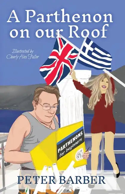 A Parthenon on our Roof: Adventures of an Anglo-Greek marriage - Paperback