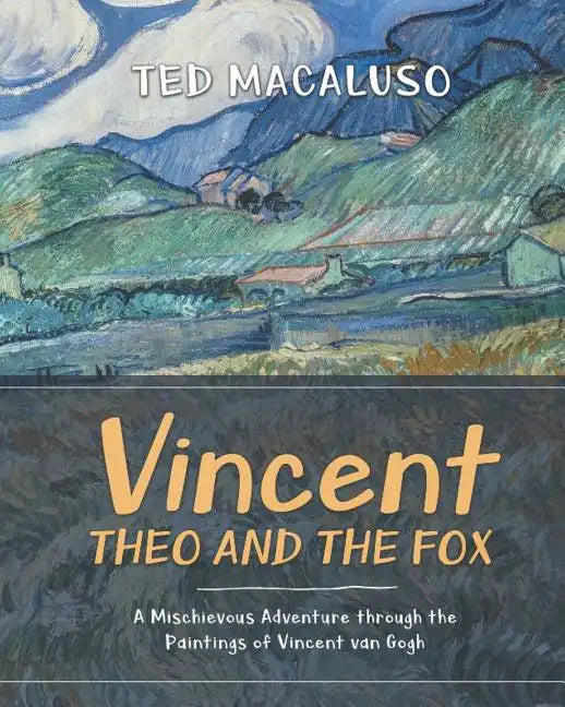 Vincent, Theo and the Fox: A mischievous adventure through the paintings of Vincent van Gogh - Paperback