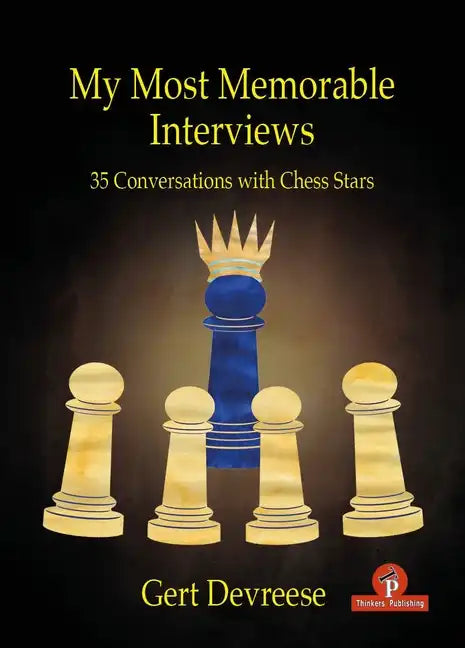 My Most Memorable Interviews: 35 Conversations with Chess Stars - Paperback