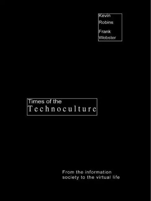 Times of the Technoculture: From the Information Society to the Virtual Life - Paperback