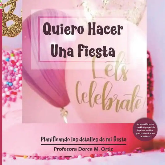 Quiero Hacer Una Fiesta: Planificando los detalles de mi fiesta - Paperback
