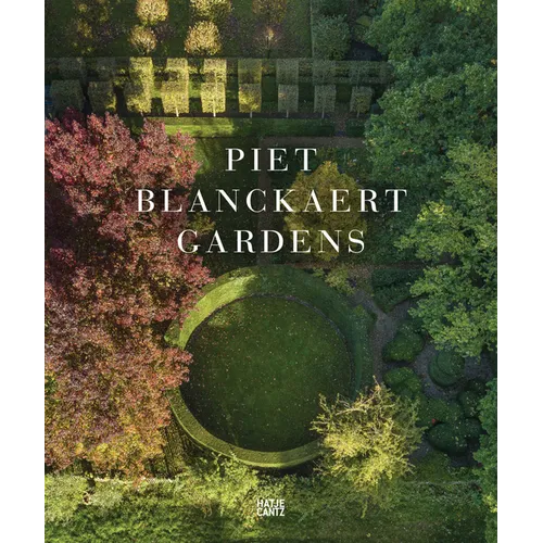 Piet Blanckaert: Gardens - Hardcover