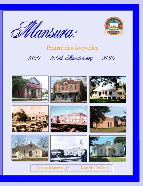 Mansura: Prairie des Avoyelles: A Pictorial History on the 150th Anniversary of the Incorporation of the Town of Mansura - Paperback