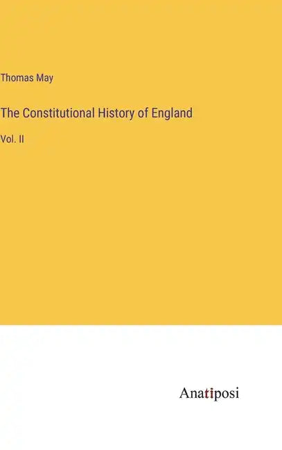 The Constitutional History of England: Vol. II - Hardcover