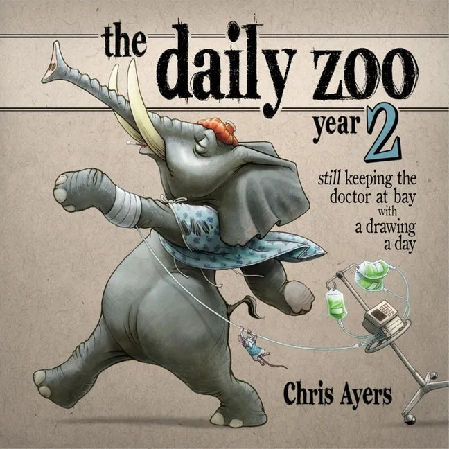 The Daily Zoo Year 2: Still Keeping the Doctor at Bay with a Drawing a Day - Paperback