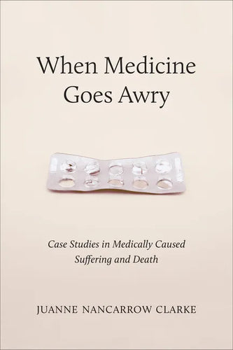 When Medicine Goes Awry: Case Studies in Medically Caused Suffering and Death - Paperback