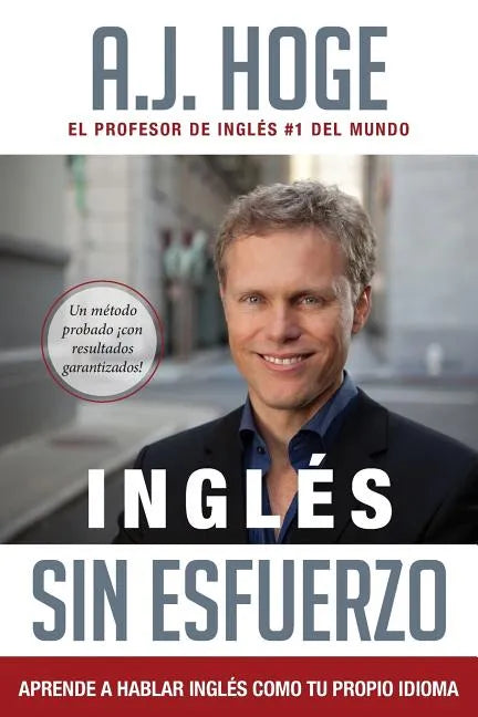 Inglés Sin Esfuerzo: Aprende A Hablar Inglés Como Nativo Del Idioma - Paperback