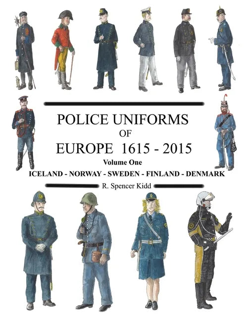 Police Uniforms of Europe 1615 - 2015 Volume One - Paperback