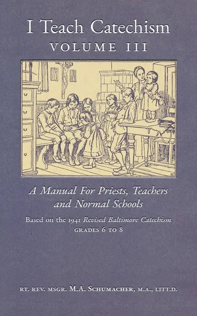 I Teach Catechism: Volume 3: A Manual for Priests, Teachers and Normal Schools - Paperback