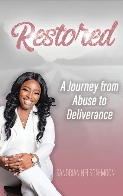 Restored- A journey from abuse to deliverance - Hardcover