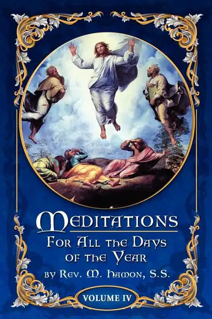 Meditations for All the Days of the Year, Vol 4: From the Sixth Sunday after Pentecost to the Seventeenth Sunday after Pentecost - Paperback