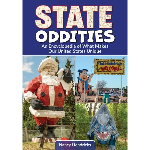 State Oddities: An Encyclopedia of What Makes Our United States Unique - Paperback