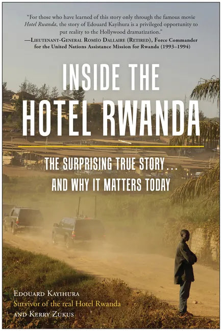 Inside the Hotel Rwanda: The Surprising True Story ... and Why It Matters Today - Paperback