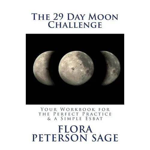 The 29 Day Moon Challenge: Your Workbook for the Perfect Practice & a Simple Esbat - Paperback