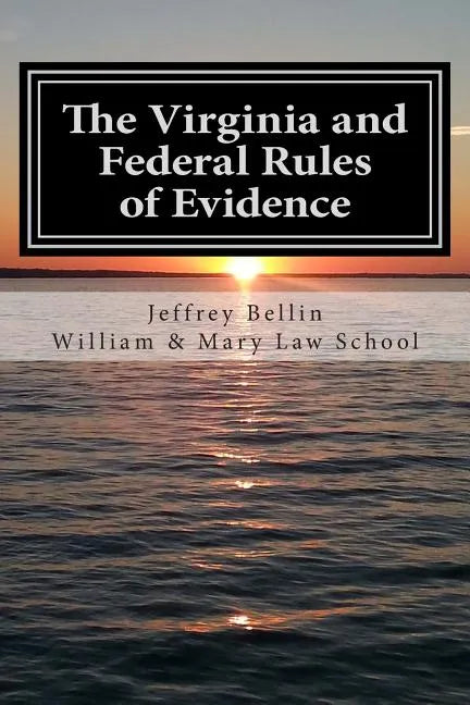 The Virginia and Federal Rules of Evidence: A Concise Comparison with Commentary - Paperback
