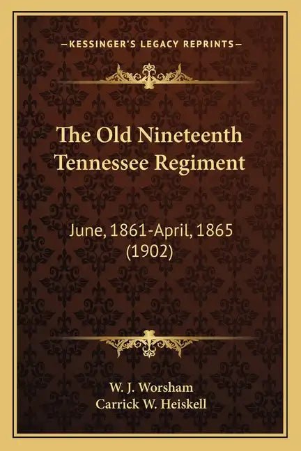 The Old Nineteenth Tennessee Regiment: June, 1861-April, 1865 (1902) - Paperback