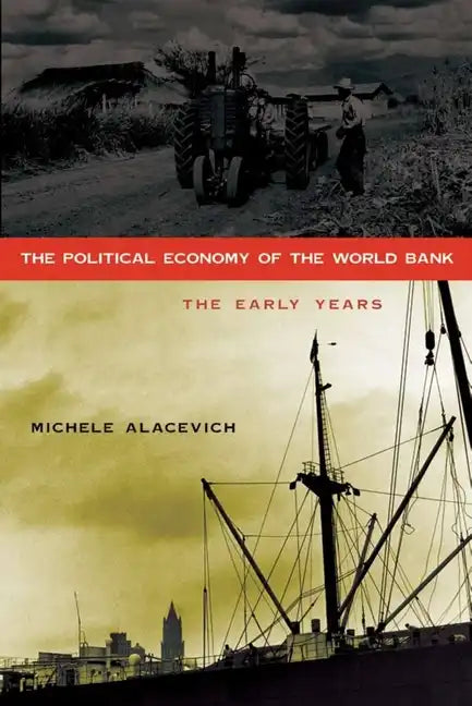 The Political Economy of the World Bank: The Early Years - Paperback