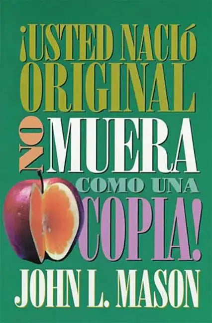 Usted Nacio Original, No Muera Como Una Copia! = You're Born an Original, Don't Die a Copy! = You're Born an Original, Don't Die a Copy! - Paperback