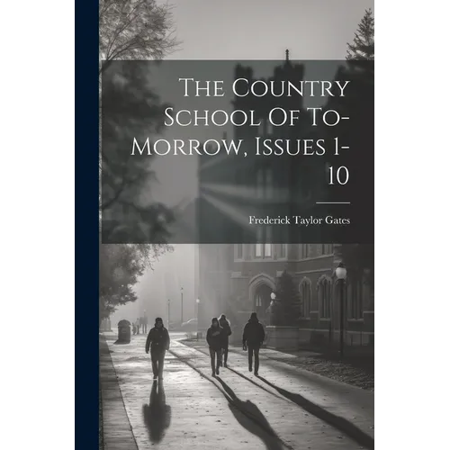 The Country School Of To-morrow, Issues 1-10 - Paperback