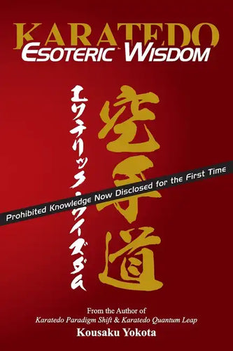 Karatedo Esoteric Wisdom: Prohibited Knowledge Now Disclosed for the First Time - Paperback