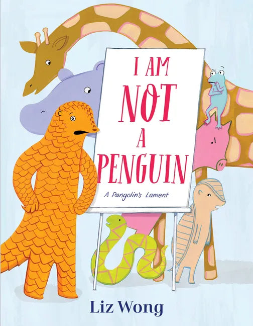 I Am Not a Penguin: A Pangolin's Lament - Hardcover