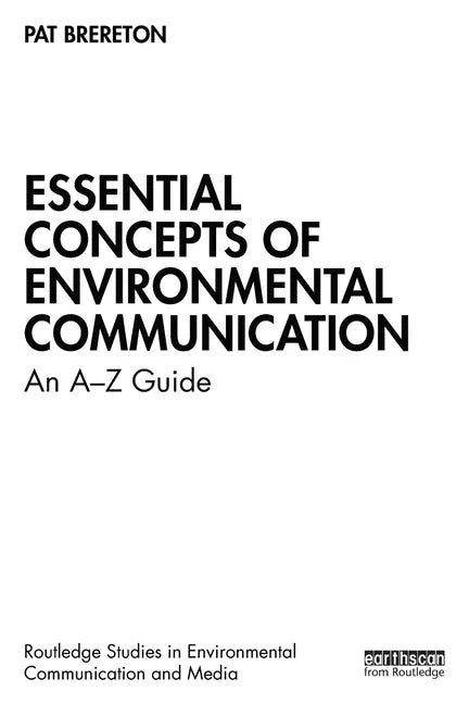 Essential Concepts of Environmental Communication: An A-Z Guide - Paperback