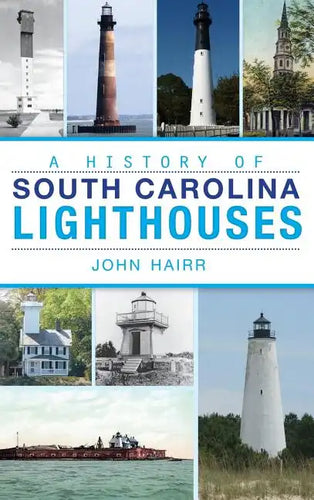 A History of South Carolina Lighthouses - Hardcover