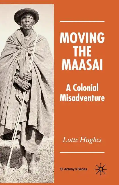 Moving the Maasai: A Colonial Misadventure - Paperback