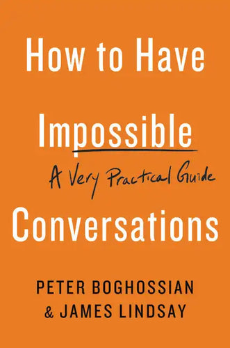 How to Have Impossible Conversations: A Very Practical Guide - Paperback