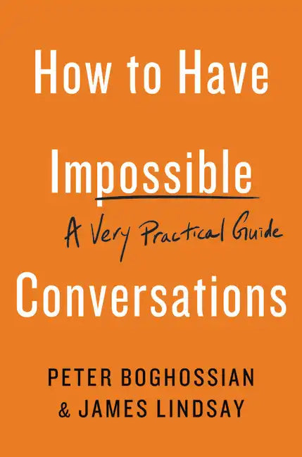 How to Have Impossible Conversations: A Very Practical Guide - Paperback