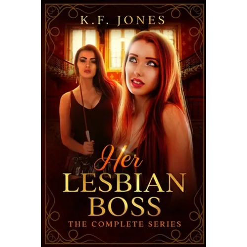Her Lesbian Boss: The Complete Series: Submissive Lesbian Personal Assistant Books 1-6 - Paperback