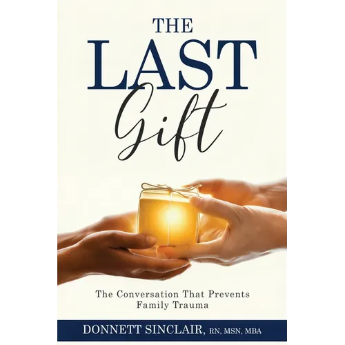 The Last Gift: The Conversation That Prevents Family Trauma - Paperback