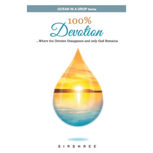 100% Devotion ...Where the Devotee Disappears and Only God Remains. - Paperback